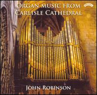 Organ Music from Carlisle Cathedral von John Robinson