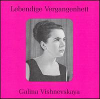 Lebendige Vergangenheit: Galina Vishnevskaya von Galina Vishnevskaya