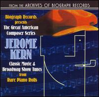 Biograph Presents Jerome Kern from Rare Piano Rolls von Jerome Kern