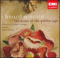 I Heard a Voice: The music of the golden age von King's College Choir of Cambridge