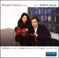 Zemlinsky: Serenade; Schubert: Fantasie; Brahms: Sonata, Op. 108 von Mirijam Contzen