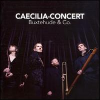 Caecilia-Concert plays Buxtehude & Co. von Caecilia-Concert