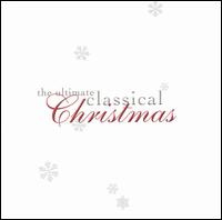 The Ultimate Classical Christmas von Various Artists