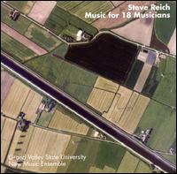 Steve Reich: Music for 18 Musicians von Grand Valley State University New Music Ensemble