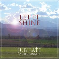 Let It Shine von Jubilate Sacred Singers
