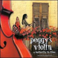 Peggy's Violin: A Butterfly in Time [Includes Teacher's Guide] von Angela Fusco