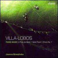 Villa-Lobos: Piano Music von Joanna Brzezinska