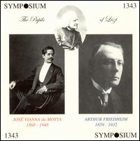 The Pupils of Liszt: José Vianna da Motta & Arthur Friedheim von Various Artists