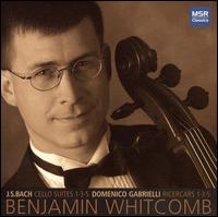 J.S. Bach: Cello Suites 1, 3 & 5; Domenico Gabrielli: Ricercars 1, 3 & 5 von Benjamin Whitcomb