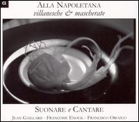 Alla Napoletana: Villanesche & Mascherate von Suonare e Cantare