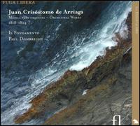 Juan Crisóstomo de Arriaga: Musica para Orquesta, 1818-1824 von Paul Dombrecht