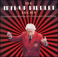 The Arthur Fiedler Legacy: From Fabulous Broadway to Hollywood's Reel Thing von Arthur Fiedler