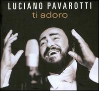 Ti Adoro von Luciano Pavarotti