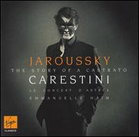 Carestini - The Story of a Castrato von Philippe Jaroussky