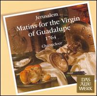 Jerusalem: Matins for the Virgin of Guadalupe von Chanticleer