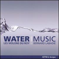 Handel: Water Music von Bernard Labadie