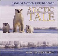 Arctic Tale [Original Motion Picture Score] von Joby Talbot