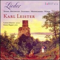 Spohr, Beethoven, Schubert, Mendelssohn, Weber: Lieder von Karl Leister