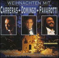 Weihnachten mit Carreras, Domingo & Pavarotti von The Three Tenors