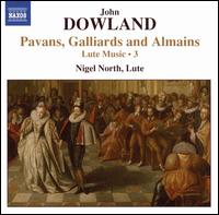 Dowland: Pavans, Gailliards and Almains - Lute Music Vol. 3 von Nigel North