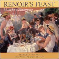 Renoir's Feast: Music for a Masterpiece von Haskell Small