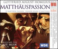 Gottfried August Homilius: Matthäuspassion von Akademie für Alte Musik, Berlin