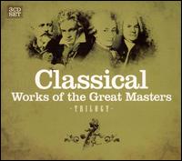 Trilogy: Classical Works of the Great Masters von Various Artists