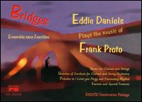 Bridges: Eddie Daniels Plays the Music of Frank Proto [CD + DVD] von Eddie Daniels