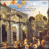 Mendelssohn: Psalmkantaten Nos. 114-115; Choralkantaten Nos. 1-3 von Various Artists