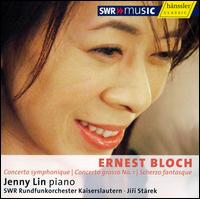 Bloch: Concerto symphonique; Concerto grosso; Scherzo fantasque von Jenny Lin