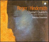 Clarinet Quintets and Other Chamber Music by Reger & Hindemith von Valerius Ensemble
