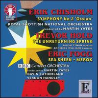 Chisholm: Symphony No. 2; Hold: The Unreturning Spring; Fogg: See Sheen; Merok von Various Artists