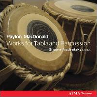 Payton MacDonald: Works for Tabla and Percussion von Shawn Mativetsky