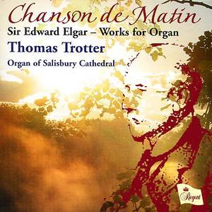 Chanson de Matin: Sir Edward Elgar Works for Organ von Thomas Trotter