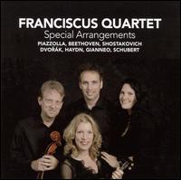 Special Arrangements of Piazzolla, Beethoven, Shostakovich, Dvorak, Haydn, Gianneo & Schubert von Franciscus Quartet