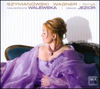 Szymanowski, Wagner: Songs von Malgozata Walewska
