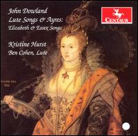 John Dowland: Lute Songs & Ayres - Elizabeth & Essex Songs von Kristine Hurst