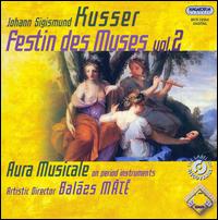 John Sigismund Kusser: Festin des Muses, Vol. 2 von Aura Musicale
