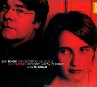 Eric Tanguy: Concertos Pour Violoncelle von Anne Gastinel