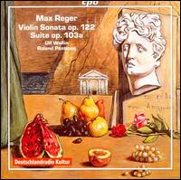 Max Reger: Violin Sonata, Op. 122; Suite, Op. 103a von Ulf Wallin