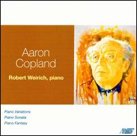 Copland: Piano Variations; Piano Sonata; Piano Fantasy von Robert Weirich