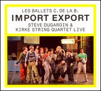 Les Ballets C. de la B.: Import Export von Les Ballets C. De La B.