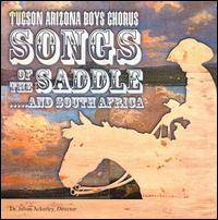 Songs of the Saddle...and South Africa von Tucson Arizona Boys Chorus