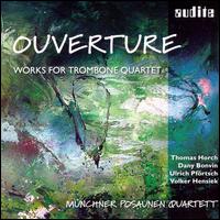 Ouverture: Works for Trombone Quartet von Münchner Posaunen Quartett
