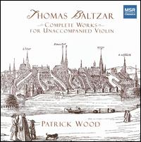 Thomas Baltzar: Complete Works for Unaccompanied Violin von Patrick Wood