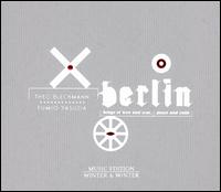 Berlin: Songs of Love and War, Peace and Exile von Theo Bleckmann