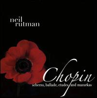 Chopin: Scherzo; Ballade; Etudes; Mazurkas von Neil Rutman