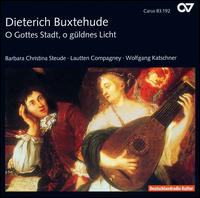 Buxtehude: O Gottes Stadt, o güldens Licht von Barbara Steude