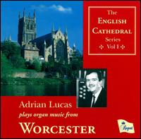 Adrian Lucas plays organ music from Worcester Cathedral von Adrian Lucas