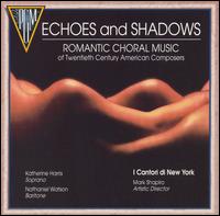 Echoes and Shadows: Romantic Choral Music of Twentieth Century American Composers von Various Artists